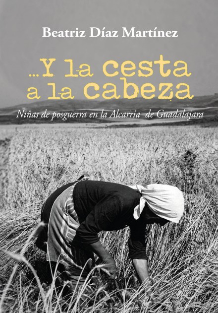 La Fundación ASISA patrocina la edición del libro «Y la cesta a la cabeza. Niñas de posguerra en la Alcarria de Guadalajara»