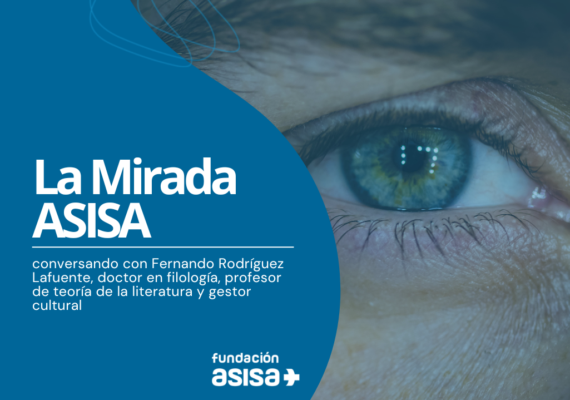La Mirada ASISA, conversando con Fernando Rodríguez Lafuente, doctor en filología, profesor de teoría de la literatura y gestor cultural