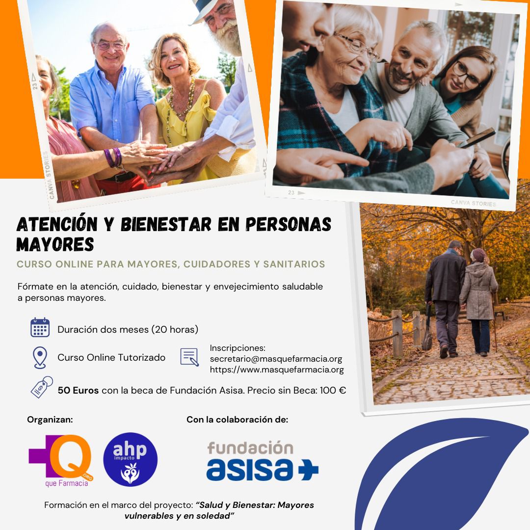 Con la colaboración de Fundación ASISA, en el marco del proyecto Salud y bienestar: Mayores vulnerables y en soledad, +QFARMACIA impartirá el Curso “Atención y Bienestar en Personas Mayores”